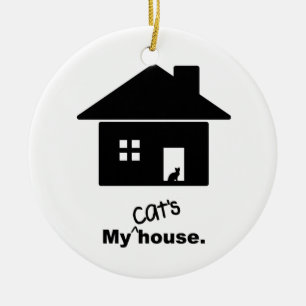 My Cat’s House Funny Saying Ornament
