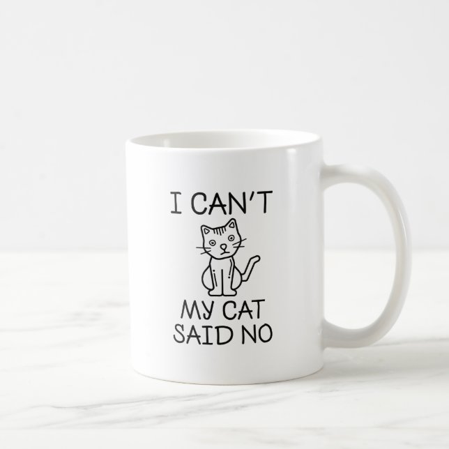 My Cat Said No Coffee Mug (Right)