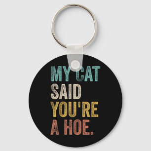 My Cat Said Youre A Cute Ss Cute Ss Funny Quote Key Ring