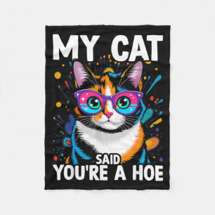 My Cat Said Youre a Funny Lover Sarcastic Design Fleece Blanket
