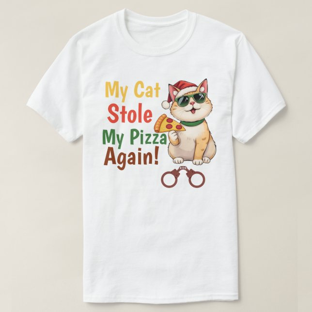 My Cat Stole My Pizza... Again T-Shirt (Design Front)