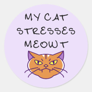 My Cat Stresses Meowt Funny Cat  Classic Round Sticker