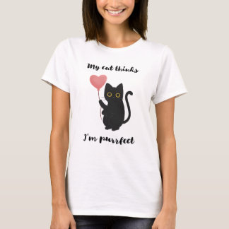 My cat thinks I’m purrfect T-Shirt