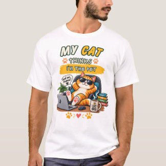 My Cat Thinks I’m the Pet – Funny Cat Lover Gift T-Shirt