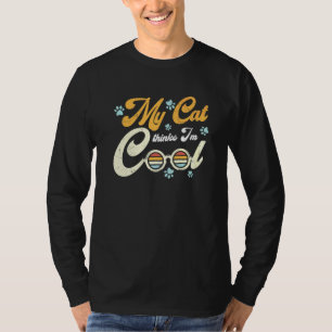 My Cat Thinks I'm Cool Cat Vintage Men Women 2 T-Shirt