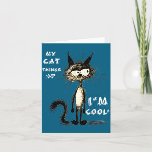 My Cat Thinks I'm Cool Funny Gift For Pet Lover Hu Card