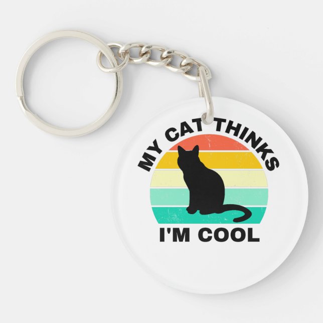 My Cat Thinks I'm Cool   Key Ring (Front)