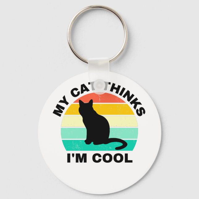 My Cat Thinks I'm Cool   Key Ring (Front)