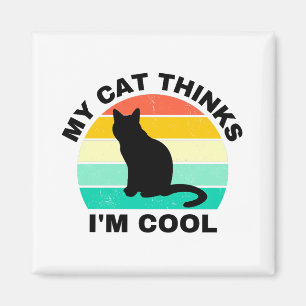 My Cat Thinks I'm Cool   Magnet