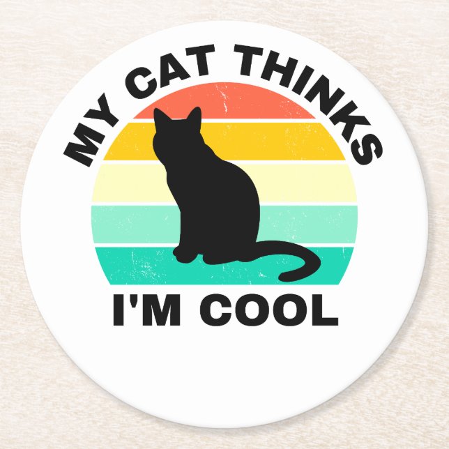 My Cat Thinks I'm Cool   Round Paper Coaster (Front)