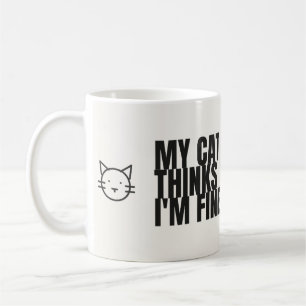 My Cat Thinks I'm Fine Funny Cat Mug