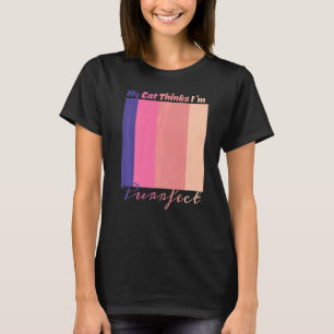 My Cat Thinks I'm Purrfect Love Animal T-Shirt