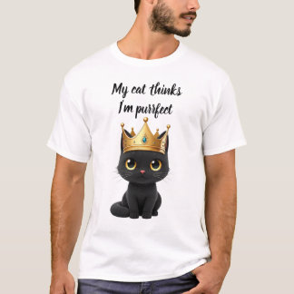 My Cat Thinks I'm Purrfect T-Shirt
