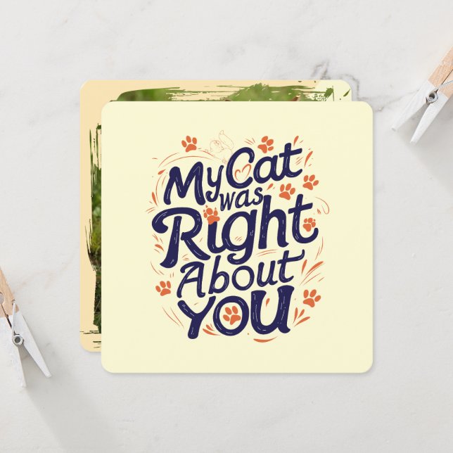 My Cat Was Right About You –Cat Lover Card (Front/Back In Situ)