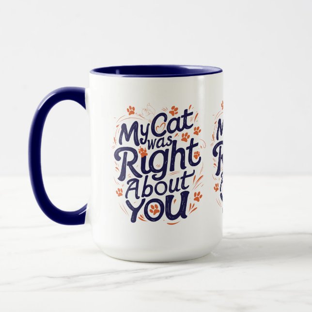 My Cat Was Right About You – Cat Lover Funny Mug (Left)