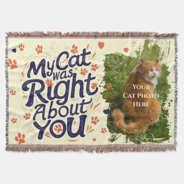 My Cat Was Right About You –Cat Lover Throw Blanket (Front)