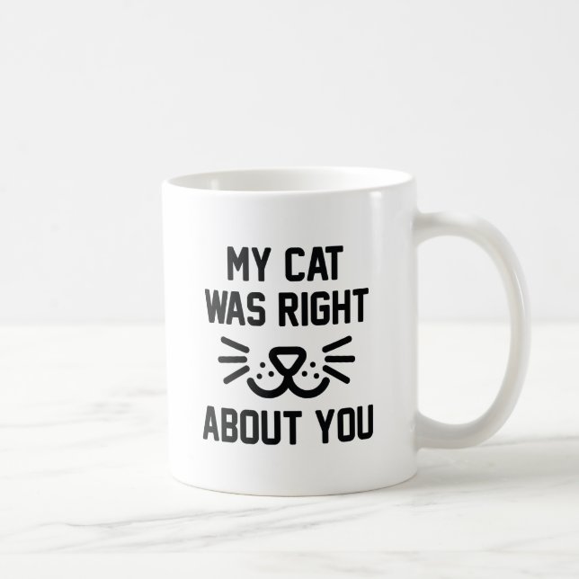 My Cat Was Right Coffee Mug (Right)