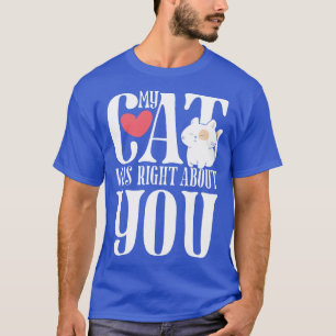 My cat was right T-Shirt