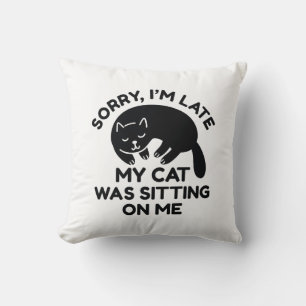 My Cat Was Sitting On Me Cushion