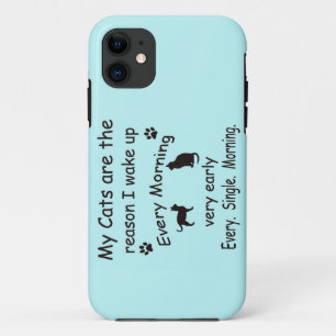 My Cats are the Reason I Wake Up iPhone 11 Case