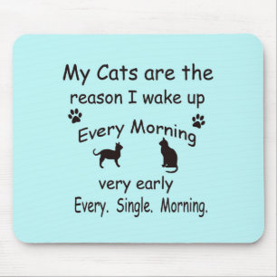 My Cats are the Reason I Wake Up Mouse Pad
