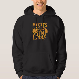 My Cats Think I M Cool Funny Cat Kitten Kitty Pet  Hoodie