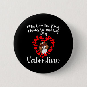 My Cavalier King Charles Spaniel Dog Is My Valenti 6 Cm Round Badge