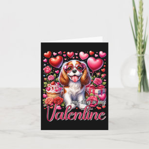 My Cavalier King Charles Spaniel Is My Valentine D Card