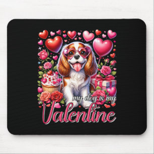 My Cavalier King Charles Spaniel Is My Valentine D Mouse Pad