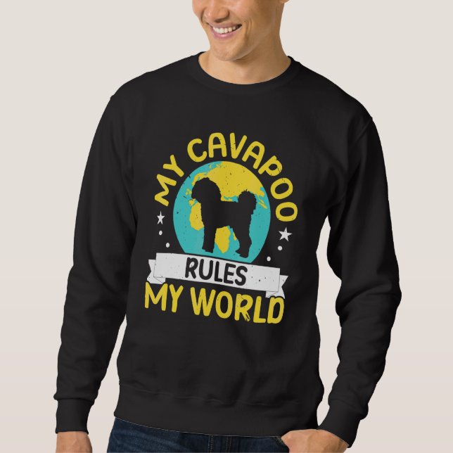 My Cavapoo Rules My World Dog  Puppy Owner Sweatshirt (Front)