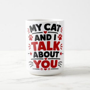 My Cay And I Talk About You Coffee Mug