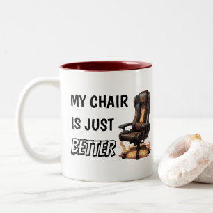 My Chair Is Just Better Funny Gaming Chair Two-Tone Coffee Mug