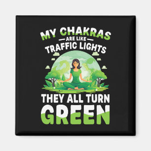 My Chakras Are Like Traffic Lights They All Turn G Magnet