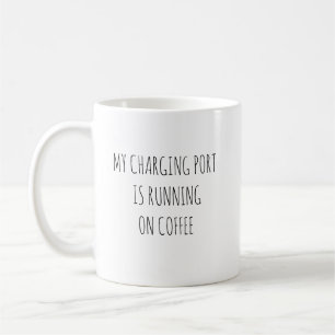 My Charging Port Is Running on Coffee Funny Tech C Mug