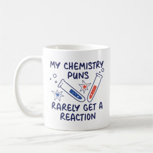 My Chemistry Puns Rarely Get A Reaction Coffee Mug