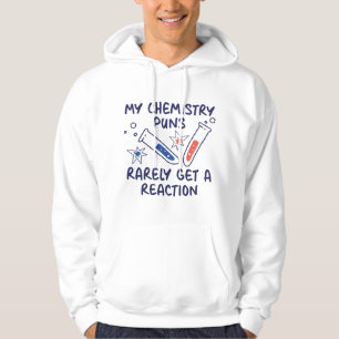 My Chemistry Puns Rarely Get A Reaction Hoodie