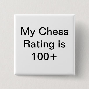 My chess rating is over 100 15 cm square badge