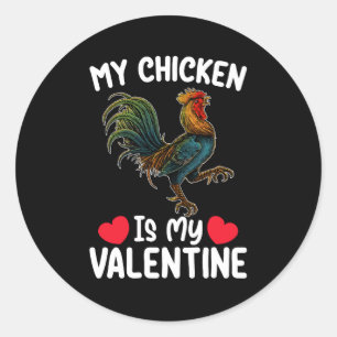 My Chicken Is My Valentine Day Funny Farmers Classic Round Sticker