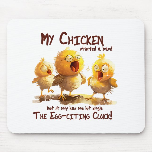 My Chicken Started A Nd Egg-citing Cluck Funny Chi Mouse Pad (Front)
