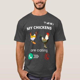My Chickens Are Calling Rooster Farmer Chicken Fun T-Shirt