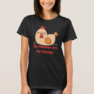 My Chickens Are My Therapy Funny Chicken Lover  T-Shirt