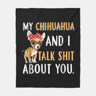 My Chihuahua And I Talk About You Dog Lover Gift Fleece Blanket