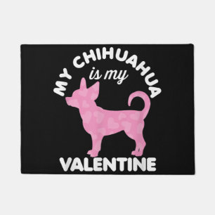 My Chihuahua Is My Valentine Dog Lover Doormat