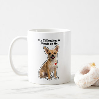 My Chihuahua Is Stuck On Me Dog Lover Coffee Mug
