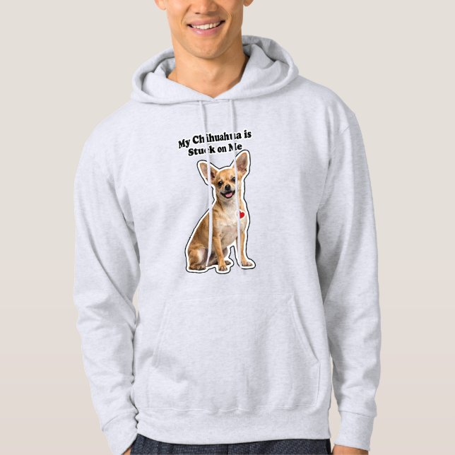 My Chihuahua Is Stuck On Me Dog Lover Hoodie (Front)