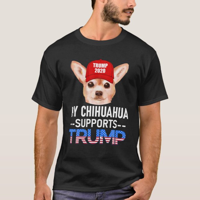 My Chihuahua Supports Trump 2020 Re-Election Gift  T-Shirt (Front)