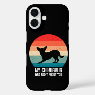 My Chihuahua Was Right About You Chihuahua Retro iPhone 16 Case