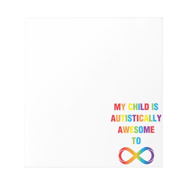My Child Autistically Awesome Infinity Notepad (Front)