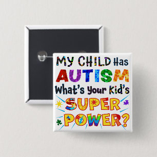 My Child Has AUTISM What's Your Kid's SUPER POWER? 15 Cm Square Badge