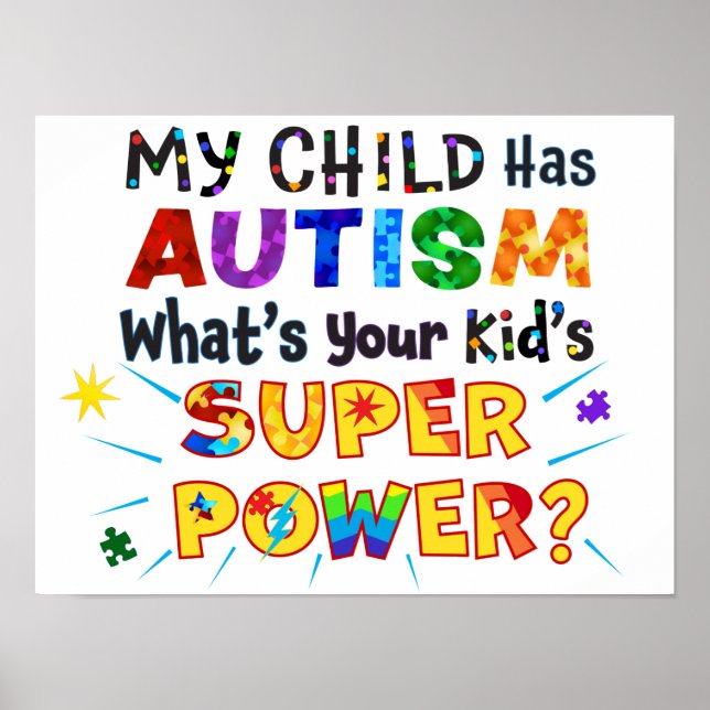 My Child Has AUTISM What's Your Kid's SUPER POWER? Poster (Front)